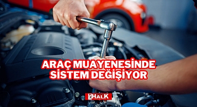 Araç Muayenesinde Sistem Değişiyor