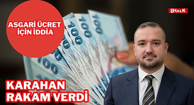 ASGARİ ÜCRET İÇİN RAKAM VERDİ!