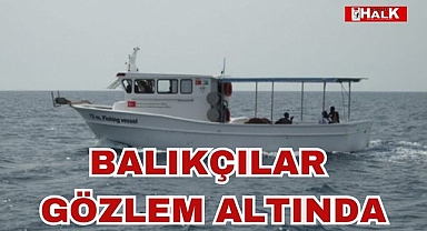 Balıkçılar Gözlem Altında