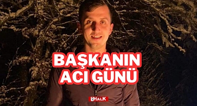 BAŞKANIN ACI GÜNÜ