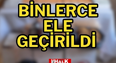 Binlerce ele geçirildi