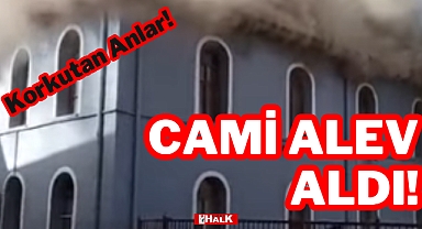 Cami Alev Aldı!