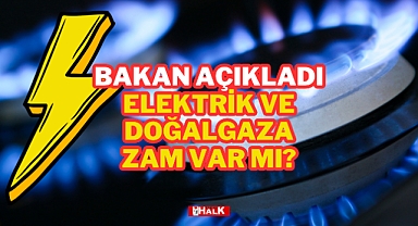 ELEKTRİK VE DOĞALGAZA ZAM VAR MI?