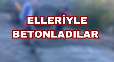 Elleriyle Betonladılar