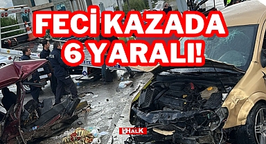 FECİ KAZADA 6 YARALI!