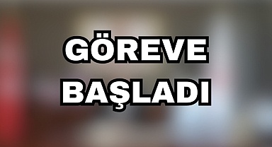 Göreve başladı
