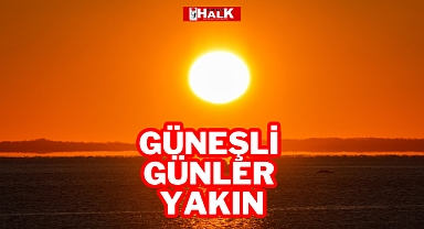 Güneşli Günler Yakın