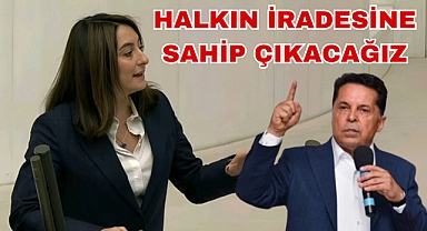 HALKIN İRADESİNE SAHİP ÇIKACAĞIZ
