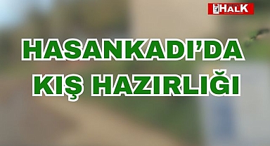 Hasankadı'da Kış Hazırlığı