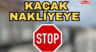 Kaçak Nakliyeye Stop