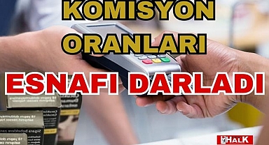 Komisyon Oranları Esnafı Darladı