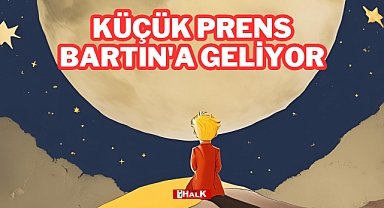 KÜÇÜK PRENS BARTIN'A GELİYOR