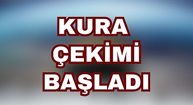 Kura çekimi başladı