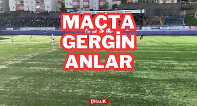 MAÇTA GERGİN ANLAR