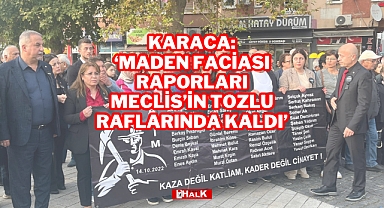 'MADEN FACİASI RAPORLARI MECLİS'İN TOZLU RAFLARINDA KALDI'