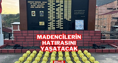 Madencilerin Hatırasını Yaşatacak
