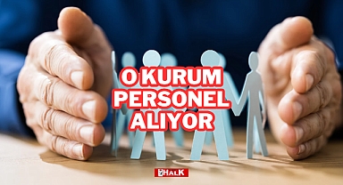 O KURUM PERSONEL ALIYOR