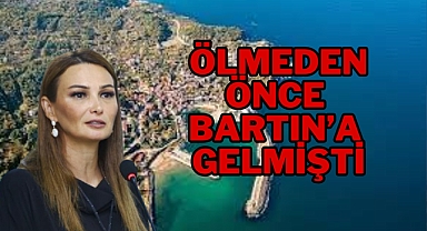 Ölmeden önce Amasra'ya gelmişti
