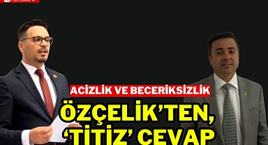 Özçelik'ten, 'Titiz' cevap