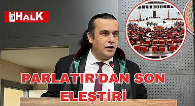 Parlatır’dan Son Eleştiri
