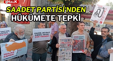 Saadet Partisi'nden hükümete tepki