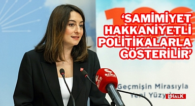 'Samimiyet Hakkaniyetli Politikalarla Gösterilir'