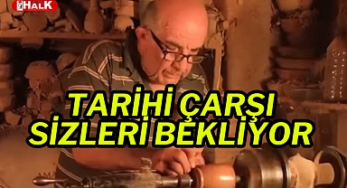 Tarihi çarşı sizleri bekliyor