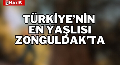 Türkiye’nin en yaşlısı Zonguldak’ta