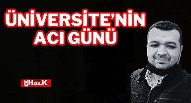 Üniversite’nin acı günü