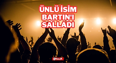 ÜNLÜ İSİM BARTIN'I SALLADI
