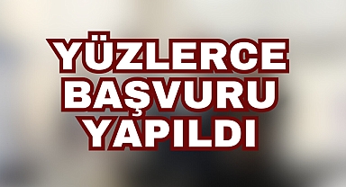 Yüzlerce başvuru yapıldı