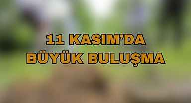 11 Kasım'da Büyük Buluşma