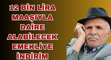 12 Bin Lira Maaşıyla Daire Alabilecek Emekliye İndirim