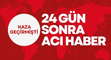 24 GÜN SONRA ACI HABER