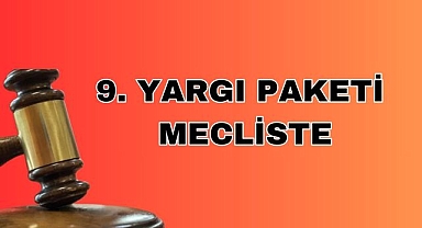 9. Yargı Paketi Görüşmeleri Başladı