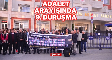 ADALET ARAYIŞINDA 9. DURUŞMA