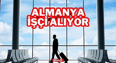 ALMANYA İŞÇİ ALIYOR