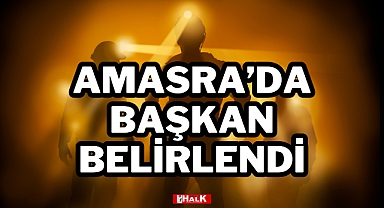 AMASRA'DA BAŞKAN BELİRLENDİ