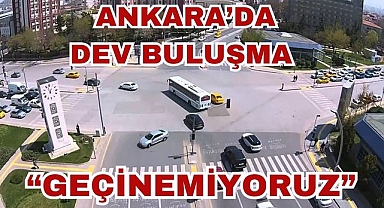 Ankara'da Dev Buluşma