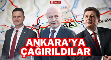 ANKARA'YA ÇAĞIRILDILAR