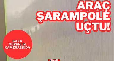 ARAÇ ŞARAMPOLE UÇTU!