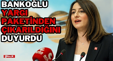 Bankoğlu, Yargı Paketinden Çıkarıldığını Duyurdu