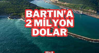 Bartın'a 2 Milyon Dolar