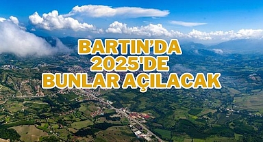 Bartın'da 2025'de Bunlar Açılacak