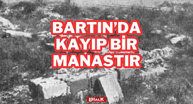 BARTIN'DA KAYIP BİR MANASTIR