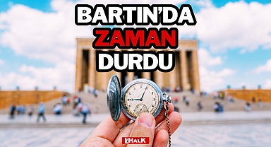 BARTIN'DA ZAMAN DURDU