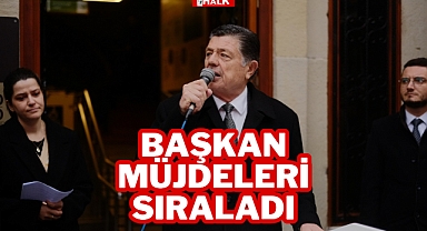 BAŞKAN MÜJDELERİ SIRALADI