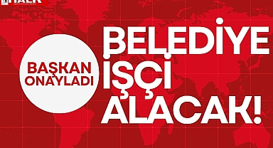 BELEDİYE İŞÇİ ALACAK
