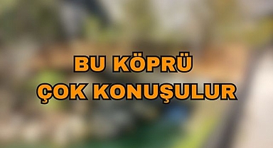 Bu Köprü Çok Konuşulur