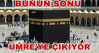 Bunun Sonu Umre'ye Çıkıyor